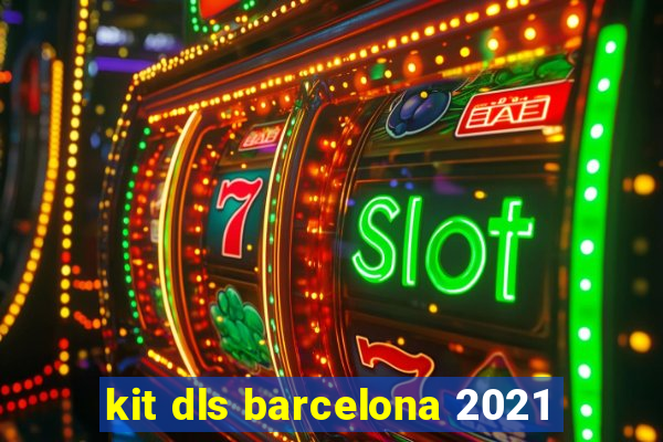 kit dls barcelona 2021